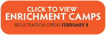 Click to view enrichment camps. Registration opens February 8